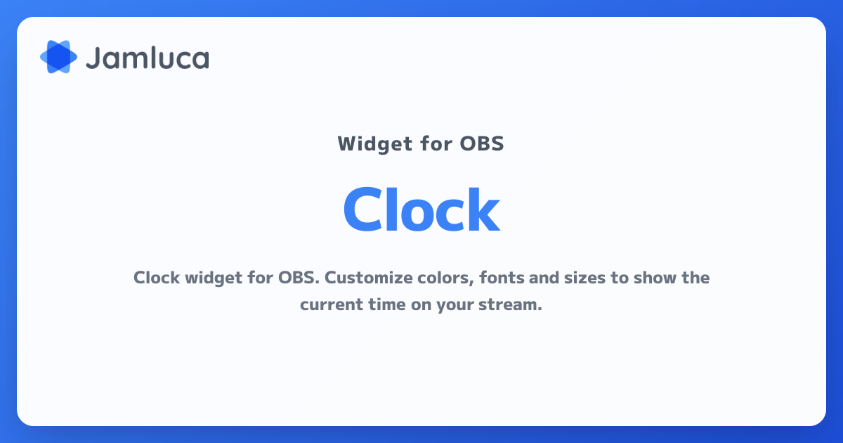 OBS Clock Widget | 1600+ Fonts, Custom Colors & Formats – Jamluca
